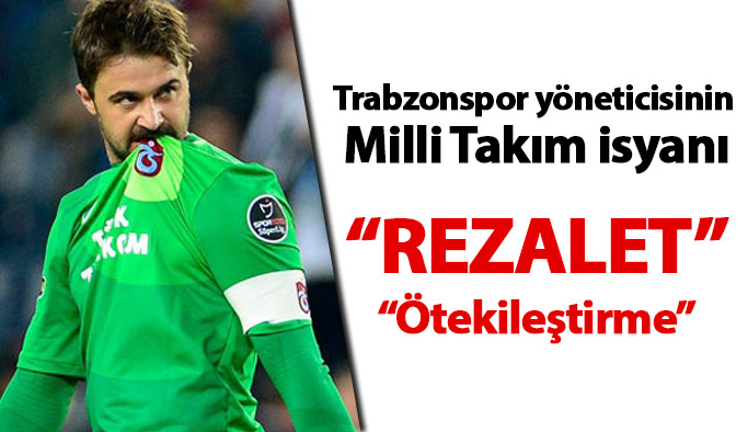 Trabzonspor yöneticisinden Milli Takım kadrosu isyanı: Rezalet