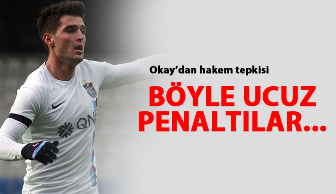 Okay: Böyle ucuz penaltılar...