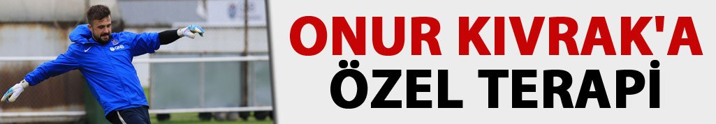 Onur Kıvrak'a özel terapi