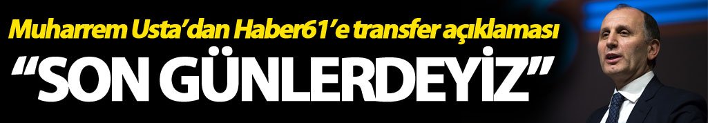Muharrem Usta’dan Haber61’e transfer açıklaması