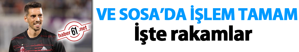 Ve Sosa'da işlem tamam!
