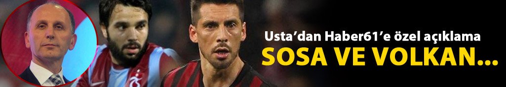 Muharrem Usta açıkladı; Sosa ve Volkan...