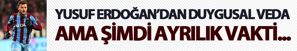 Yusuf Erdoğan'dan Trabzonspor taraftarına veda mesajı