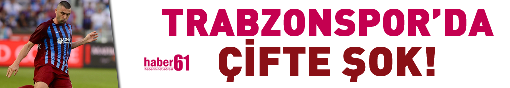 Trabzonspor'da çifte şok!