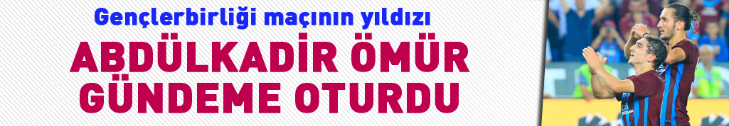 Trabzonspor'lu Abdülkadir Ömür gündeme oturdu