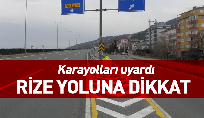 Karayolları uyardı: Rize yoluna dikkat