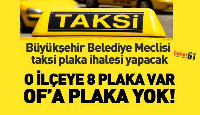 Trabzon’da 8 taksi plakası ihaleye çıkacak, Of'a yine plaka çıkmadı