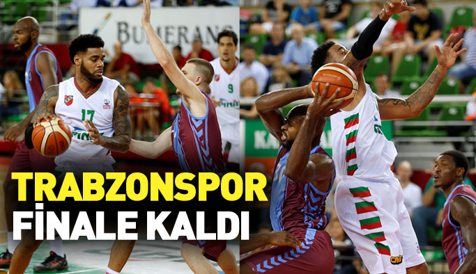 Trabzonspor Basketbol finale kaldı