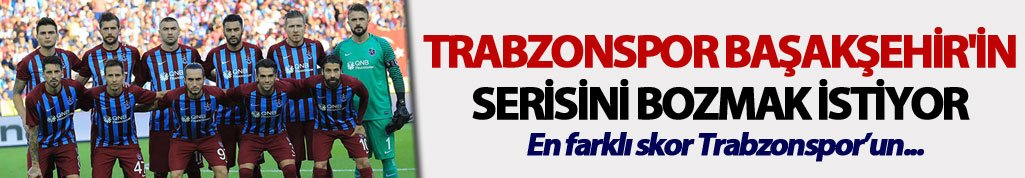 Trabzonspor Başakşehir'in serisini bozmak istiyor