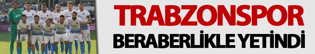 Trabzonspor beraberlikle yetindi