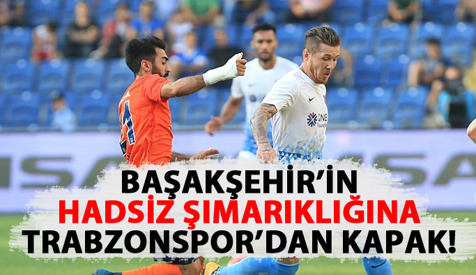 Trabzonspor'dan Başakşehir'e kapak!