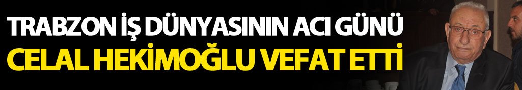 Celal Hekimoğlu Vefat Etti