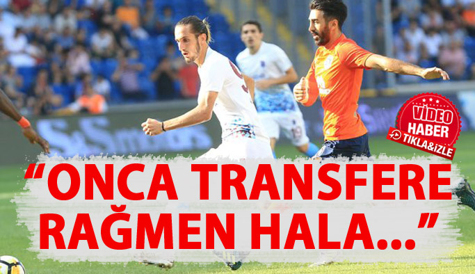 "Onca transfere rağmen..."
