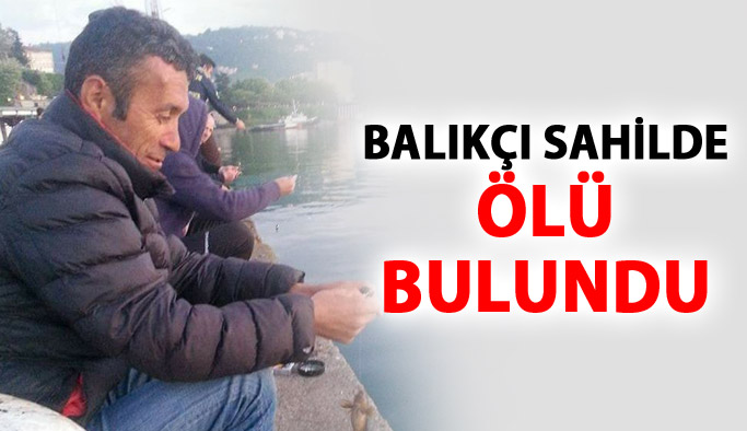 Balıkçı ölü bulundu