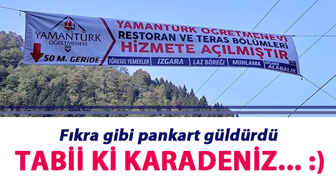 Bir Karadeniz klasiği...  Pankart, fıkraları aratmadı