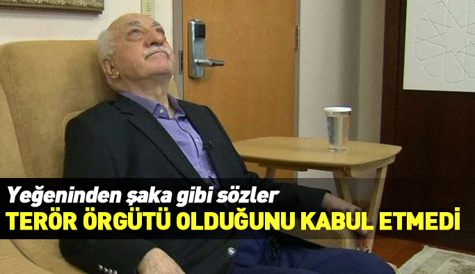 FETÖ'nün yeğeninden şaka gibi sözler! Terör örgütü olduğunu kabul etmedi