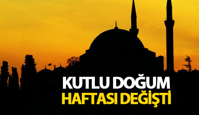 Kutlu Doğum Haftasının tarihi değişti