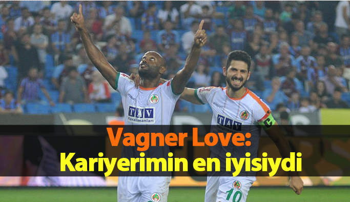 Vagner Love: Bu maç kariyerimin en iyisiydi
