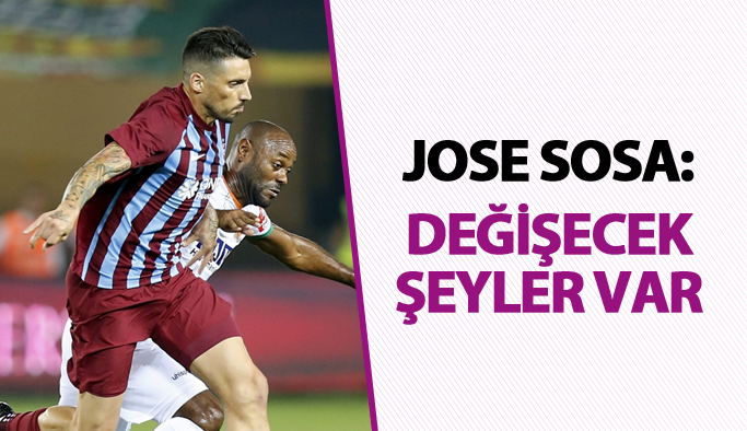 Trabzonsporlu Sosa: Değişecek şeyler var