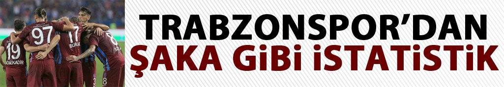 Trabzonspor'dan şaka gibi istatistik!