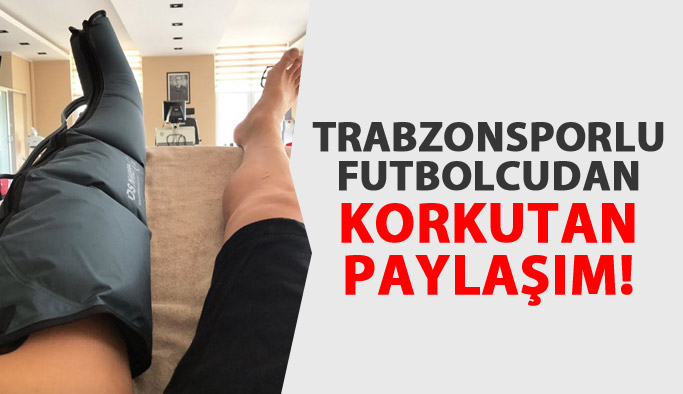Trabzonsporlu futbolcudan korkutan paylaşım!