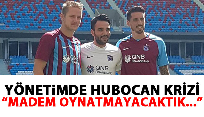 Trabzonspor'da Hubocan krizi!