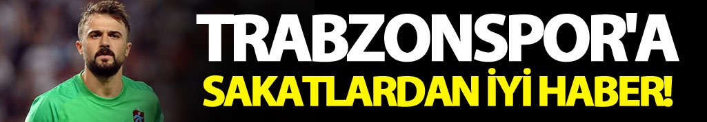 Trabzonspor’da Beşiktaş maçı öncesi sakatlıklardan sevindirici haberler