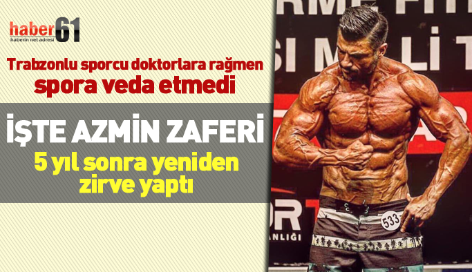 İşte azmin zaferi! Trabzonlu sporcu doktorlara rağmen spora veda etmedi