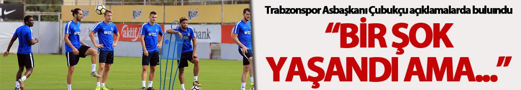 "Bir şok yaşandı ama..."