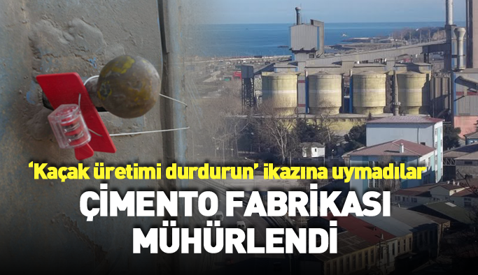 Trabzon'da çimento fabrikası mühürlendi!