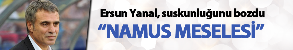 Ersun Yanal: "Namus Meselesi"