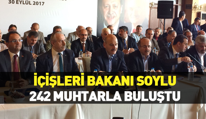 İçişleri Bakanı Süleyman Soylu, muhtarlarla buluştu