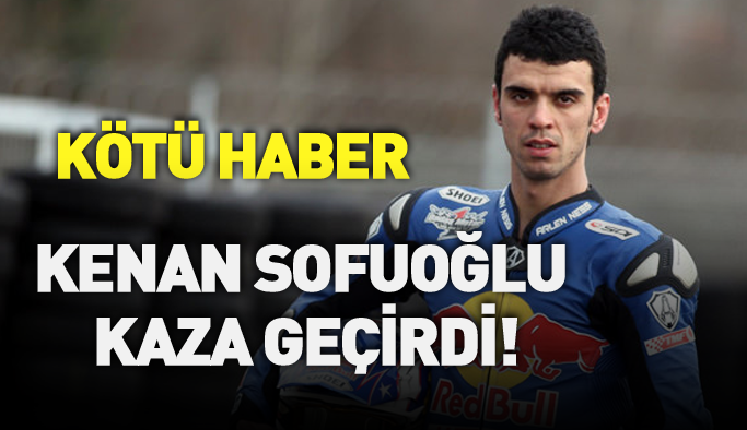 Şok haber! Kenan Sofuoğlu kaza geçirdi