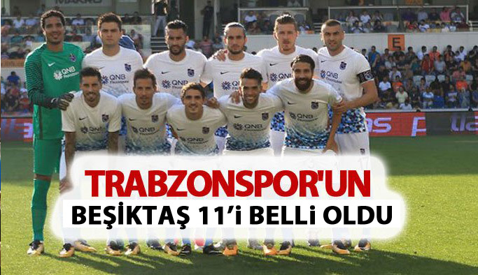 Trabzonspor'un Beşiktaş Derbisi 11'i Belli Oldu