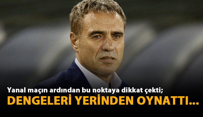 Ersun Yanal'dan Beşiktaş Maçı Sonrası Kritik Değerlendirmeler