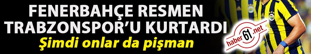 Fenerbahçe resmen Trabzonspor'u kurtardı!