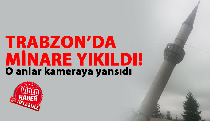 Trabzon'da minare yıkıldı!