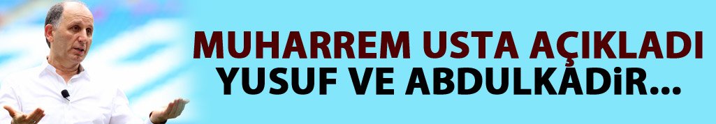 Usta açıkladı: Yusuf ve Abdulkadir...