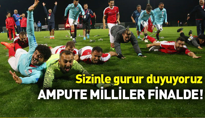 Ampute Milli Takımı finalde!