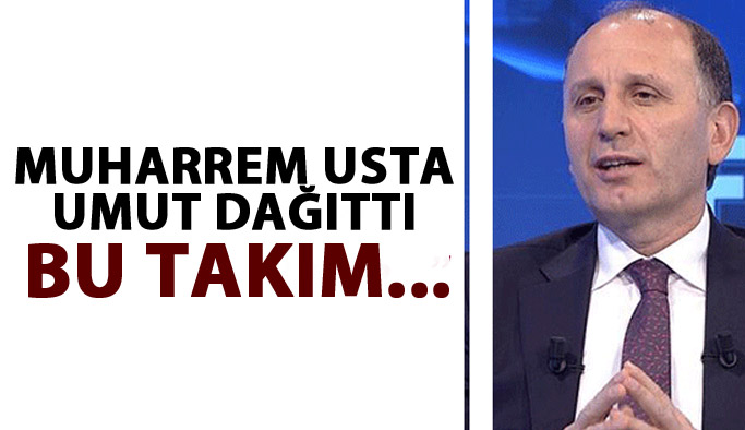 Muharrem Usta umut dağıttı
