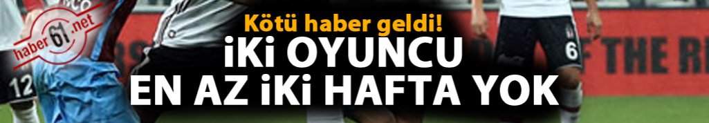 Trabzonsporlu iki yıldız en az iki hafta yok!