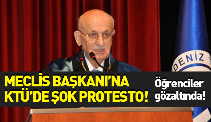 TBMM Başkanı Kahraman’a, KTÜ'de şok protesto