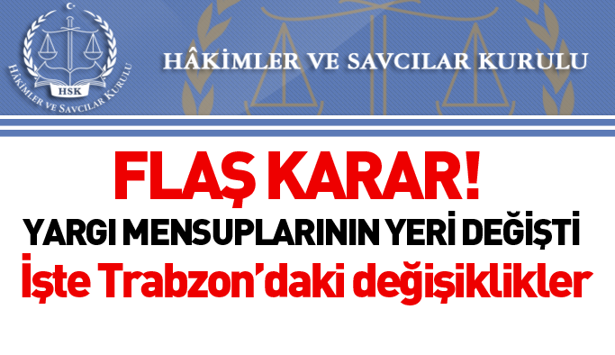 Flaş! Trabzon'da hakim ve savcıların yeri değişti