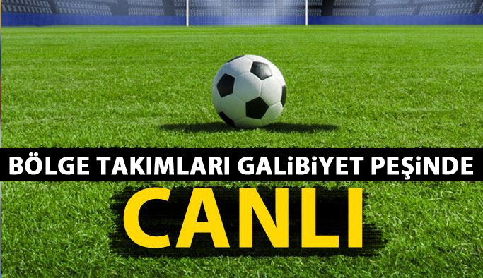 Bölge takımları galibiyet arıyor.