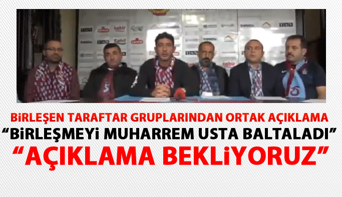 Birleştiklerini açıklayan Trabzonspor taraftar gruplarından Muharrem Usta'ya tepki