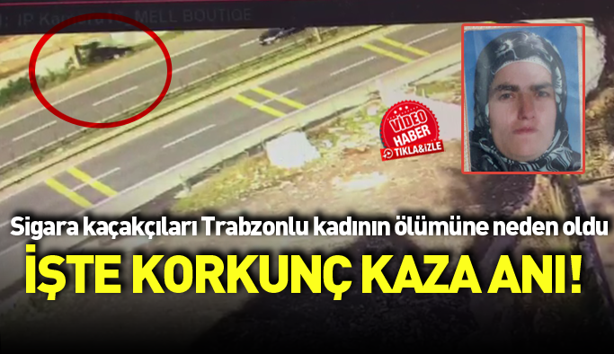 Trabzon'da kadının öldüğü kazanın görüntüsü ortaya çıktı