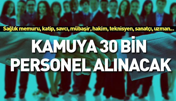 Kamuya 30 bin personel alınacak
