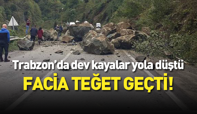 Trabzon'da dev kayalar yola düştü!