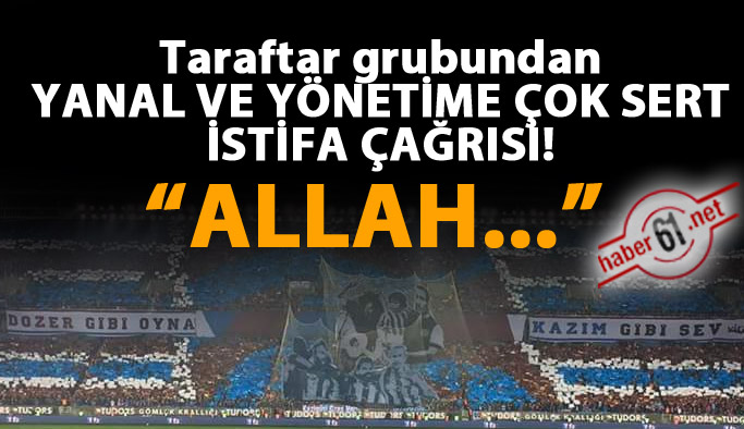 Taraftar grubundan çok sert istifa çağrısı!