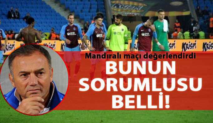 Mandıralı: Bunun sorumlusu belli